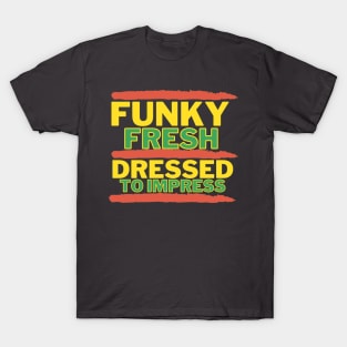 Funky Fresh Dressed to Impress Old School Hip Hop 2 T-Shirt